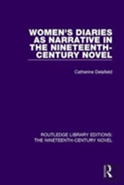 Women'S Diaries As Narrative In The Nineteenth-Century Novel