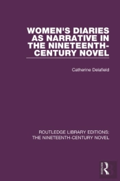 Women'S Diaries As Narrative In The Nineteenth-Century Novel