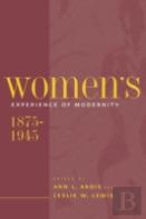 Women'S Experience Of Modernity, 1875-1945