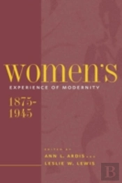 Women'S Experience Of Modernity, 1875-1945