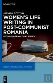 Women'S Life Writing In Post-Communist Romania