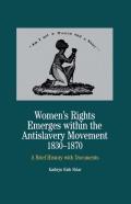 Women'S Rights Emerges Within The Anti-Slavery Movement, 1830-1870