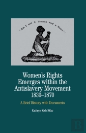Women'S Rights Emerges Within The Anti-Slavery Movement, 1830-1870