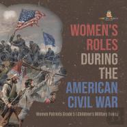 Women'S Roles During The American Civil War | Women Patriots Grade 5 | Children'S Military Books