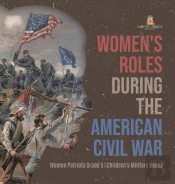 Women'S Roles During The American Civil War | Women Patriots Grade 5 | Children'S Military Books