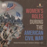Women'S Roles During The American Civil War | Women Patriots Grade 5 | Children'S Military Books