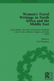 Women'S Travel Writings In North Africa And The Middle East, Part I Vol 1