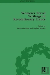 Women'S Travel Writings In Revolutionary France, Part Ii Vol 5