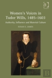Women'S Voices In Tudor Wills, 1485â€“1603