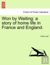 Won By Waiting: A Story Of Home Life In