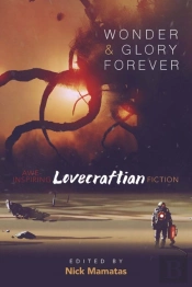 Wonder And Glory Forever: Awe-Inspiring Lovecraftian Fiction