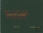 Wonder, Love, And Praise - Leader'S Edition