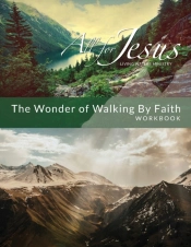 Wonder Of Walking By Faith:  Workbook