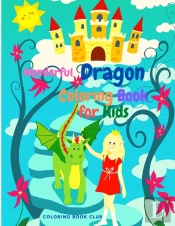 Wonderful Dragons Coloring Book For Kids - A Beautiful Dragon Coloring Book For Children