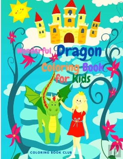 Bertrand.pt - Wonderful Dragons Coloring Book For Kids - A Beautiful Dragon Coloring Book For Children