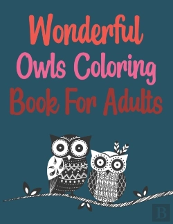 Bertrand.pt - Wonderful Owls Coloring Book For Adults