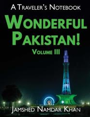 Wonderful Pakistan! A Traveler'S Notebook, Volume 3