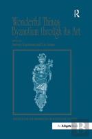 Wonderful Things: Byzantium Through Its Art