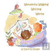 Wonderful Wiggling Whirling Worms