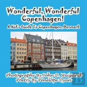 Wonderful, Wonderful Copenhagen! A Kid'S Guide To Copenhagen, Denmark