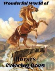 Wonderful World Of Horses Coloring Book