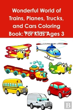 Bertrand.pt - Wonderful World Of Trains, Planes, Trucks, And Cars Coloring Book: For Kids Ages 3 Years Old And Up