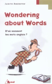 Wondering About Words ; D'Ou Viennent Les Mots Anglais ?