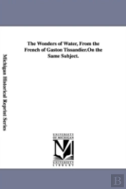 Bertrand.pt - Wonders Of Water, From The French Of Gaston Tissandier.