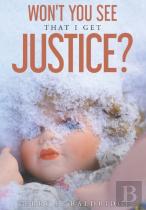 Won'T You See That I Get Justice?