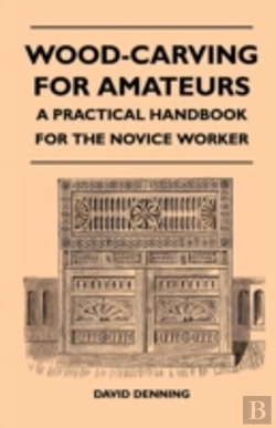 Bertrand.pt - Wood-Carving For Amateurs - A Practical Handbook For The Novice Worker