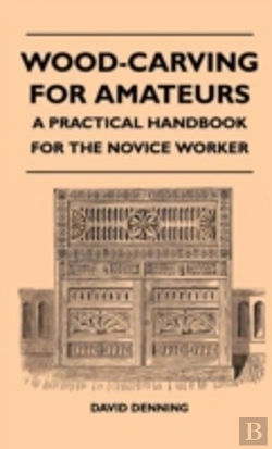 Bertrand.pt - Wood-Carving For Amateurs - A Practical Handbook For The Novice Worker