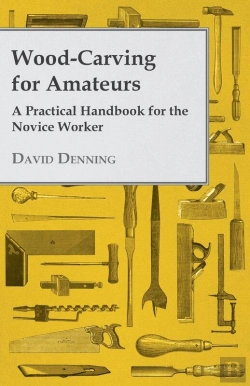 Bertrand.pt - Wood-Carving For Amateurs - A Practical Handbook For The Novice Worker