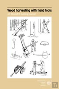 Bertrand.pt - Wood Harvesting With Hand Tools. An Illustrated Training Manual