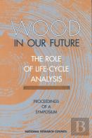 Wood In Our Future: The Role Of Life-Cycle Analysis