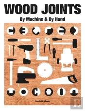 Wood Joints By Machine & By Hand
