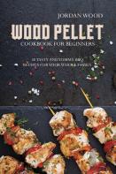 Wood Pellet Cookbook For Beginners
