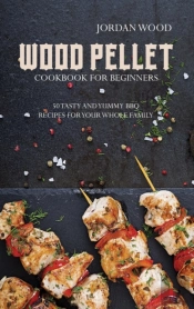 Wood Pellet Cookbook For Beginners