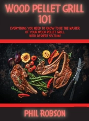 Wood Pellet Grill 101: Everything You Ne
