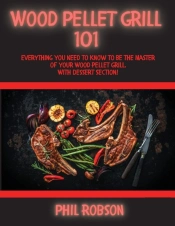 Wood Pellet Grill 101: Everything You Ne