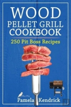 Bertrand.pt - Wood Pellet Grill Cookbook: 250 Flavorfu