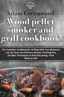 Wood Pellet Smoker And Grill Cookbook