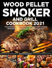 Wood Pellet Smoker And Grill Cookbook
