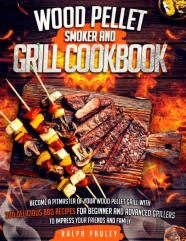 Wood Pellet Smoker And Grill Cookbook