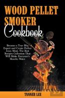 Wood Pellet Smoker Cookbook