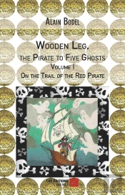 Wooden Leg, The Pirate To Five Ghosts- Volume I- ' On The Trail Of The Red Pirate ''
