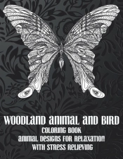 Woodland Animal And Bird - Coloring Book - Animal Designs For Relaxation With Stress Relieving