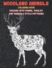 Woodland Animals - Coloring Book - Designs With Henna, Paisley And Mandala Style Patterns