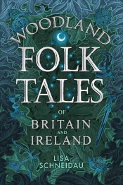 Woodland Folk Tales Of Britain And Ireland