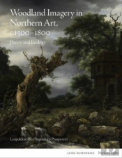 Woodland Imagery In Northern Art, C. 1500 - 1800