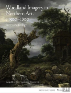 Bertrand.pt - Woodland Imagery In Northern Art, C. 1500 - 1800